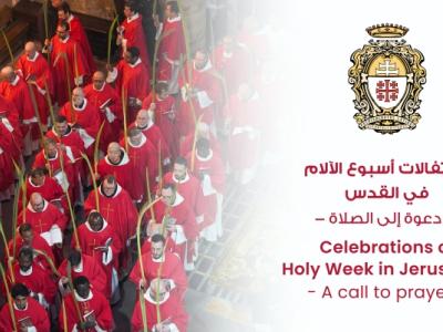 Célébrations de la Semaine Sainte à Jérusalem et au Saint-Sépulcre – Invitation à la prière